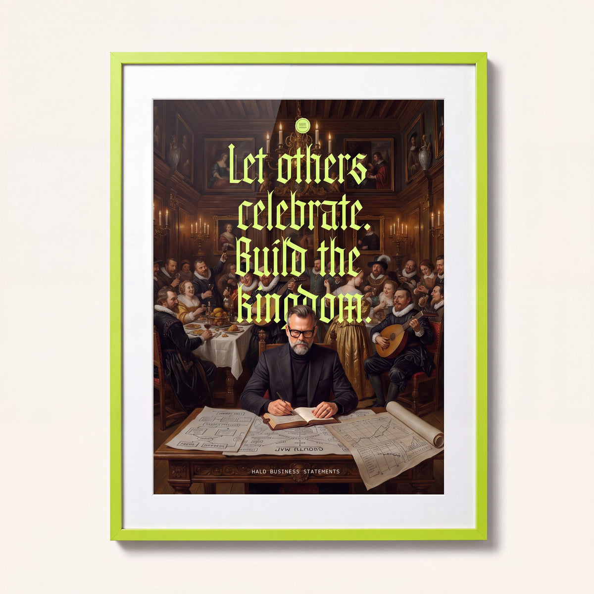 HALO Business Statement No. 02, gerahmter Kunstdruck, Let others celebrate. Build the kingdom